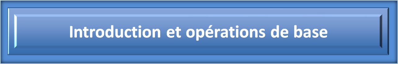 Introduction et opérations de base